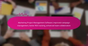 Marketing Project Management Software: improved campaign management, better ROI tracking, enhanced team collaboration