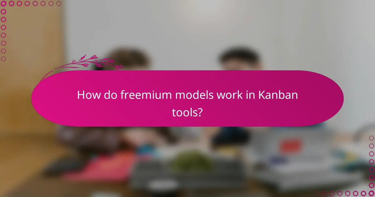 How do freemium models work in Kanban tools?