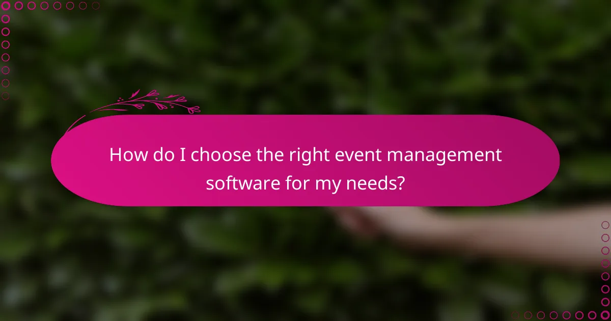 How do I choose the right event management software for my needs?