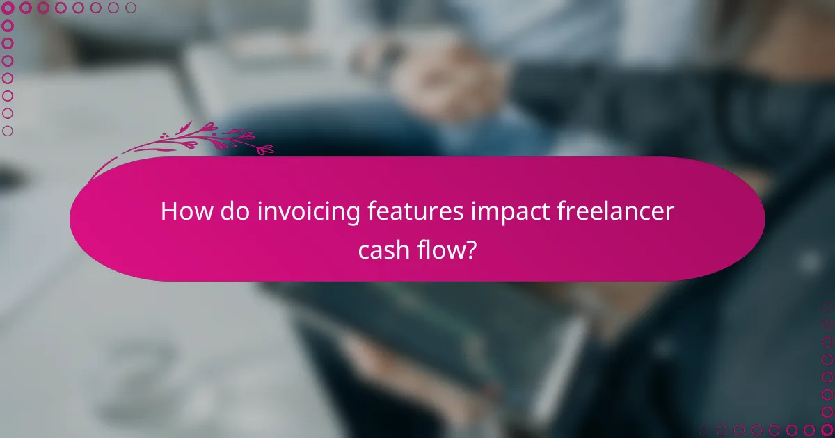 How do invoicing features impact freelancer cash flow?