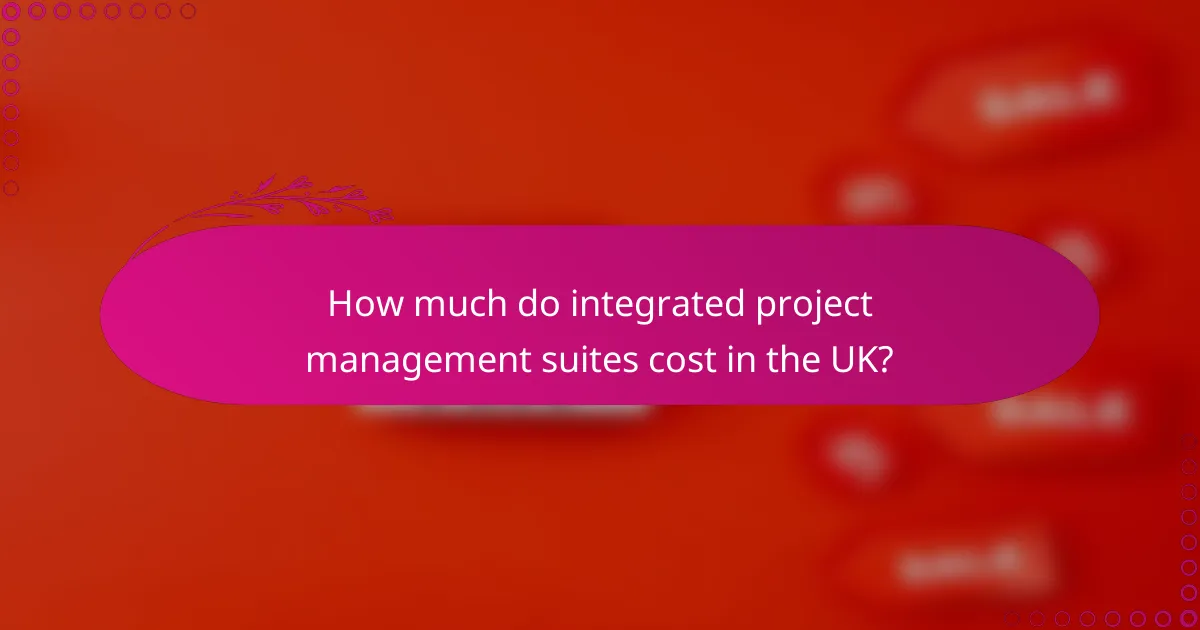 How much do integrated project management suites cost in the UK?