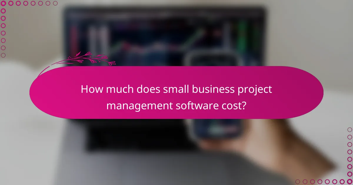 How much does small business project management software cost?