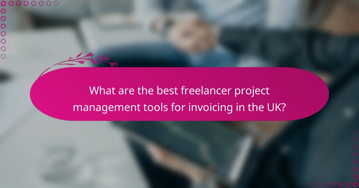 What are the best freelancer project management tools for invoicing in the UK?