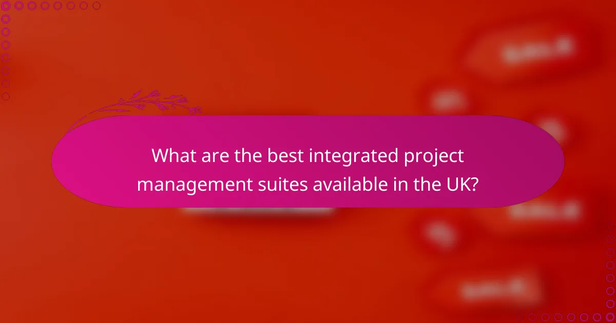 What are the best integrated project management suites available in the UK?