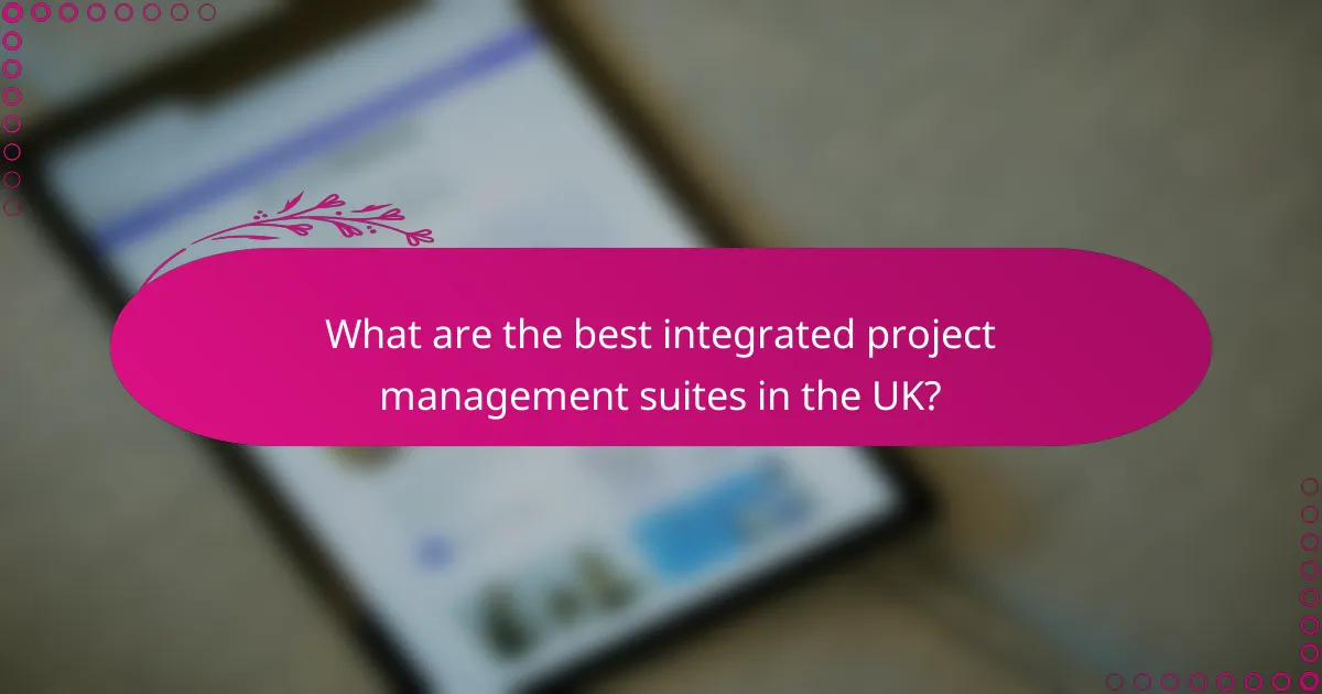 What are the best integrated project management suites in the UK?
