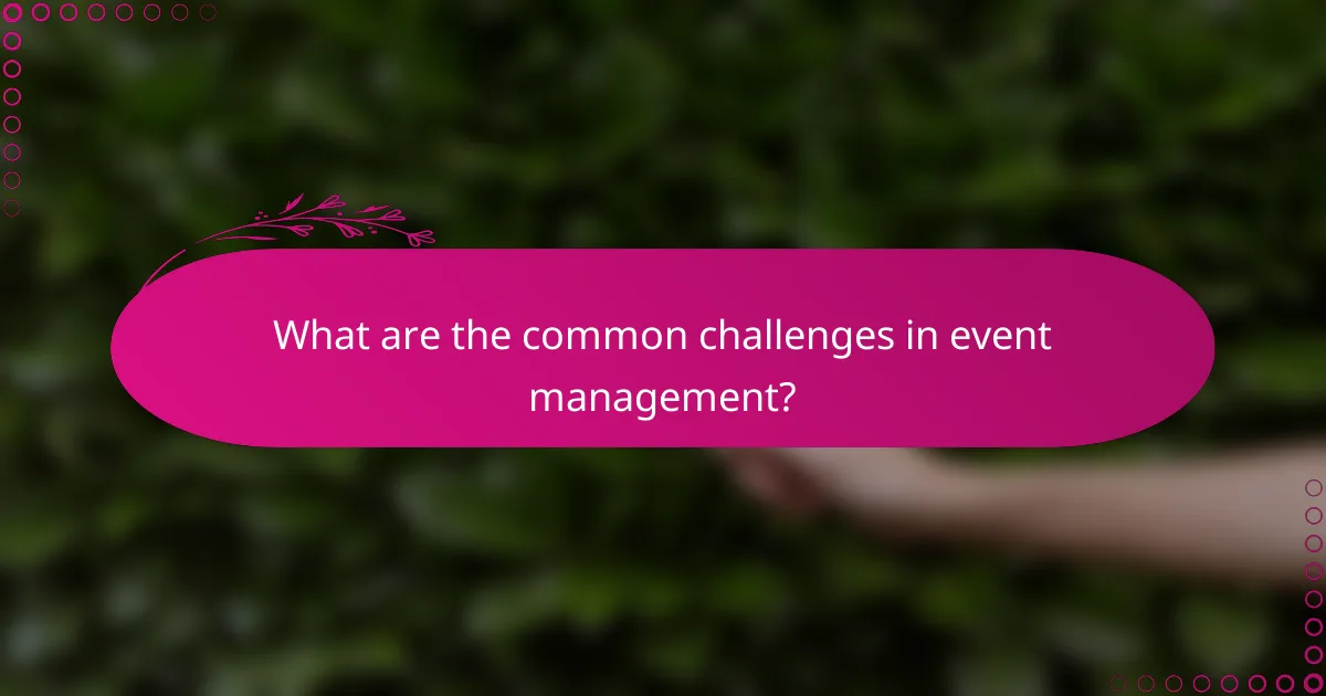 What are the common challenges in event management?