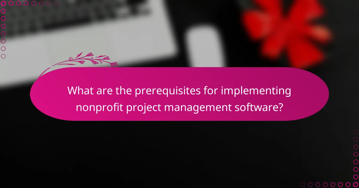 What are the prerequisites for implementing nonprofit project management software?