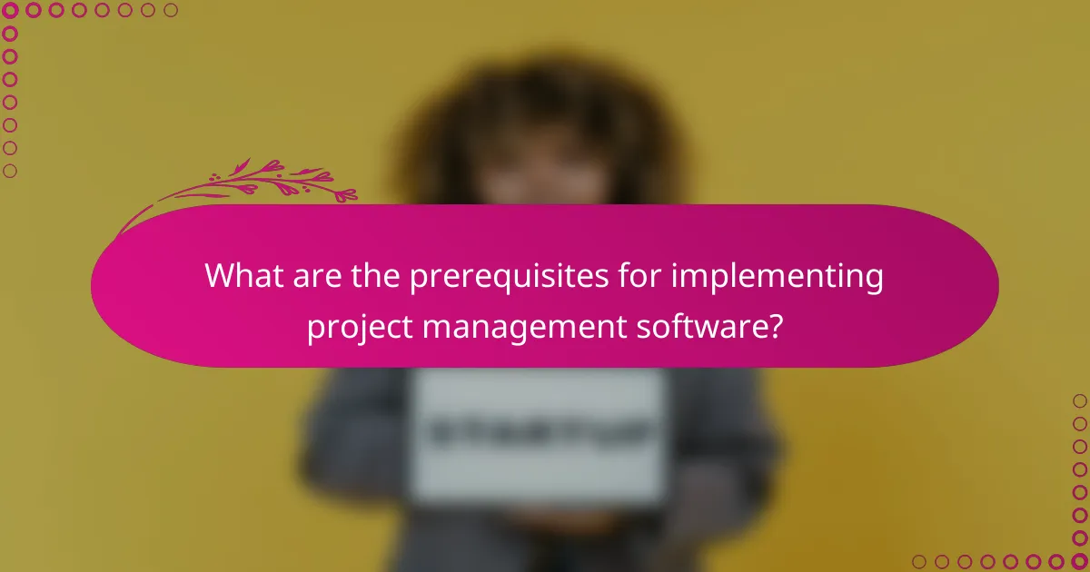 What are the prerequisites for implementing project management software?
