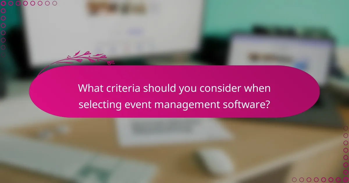 What criteria should you consider when selecting event management software?