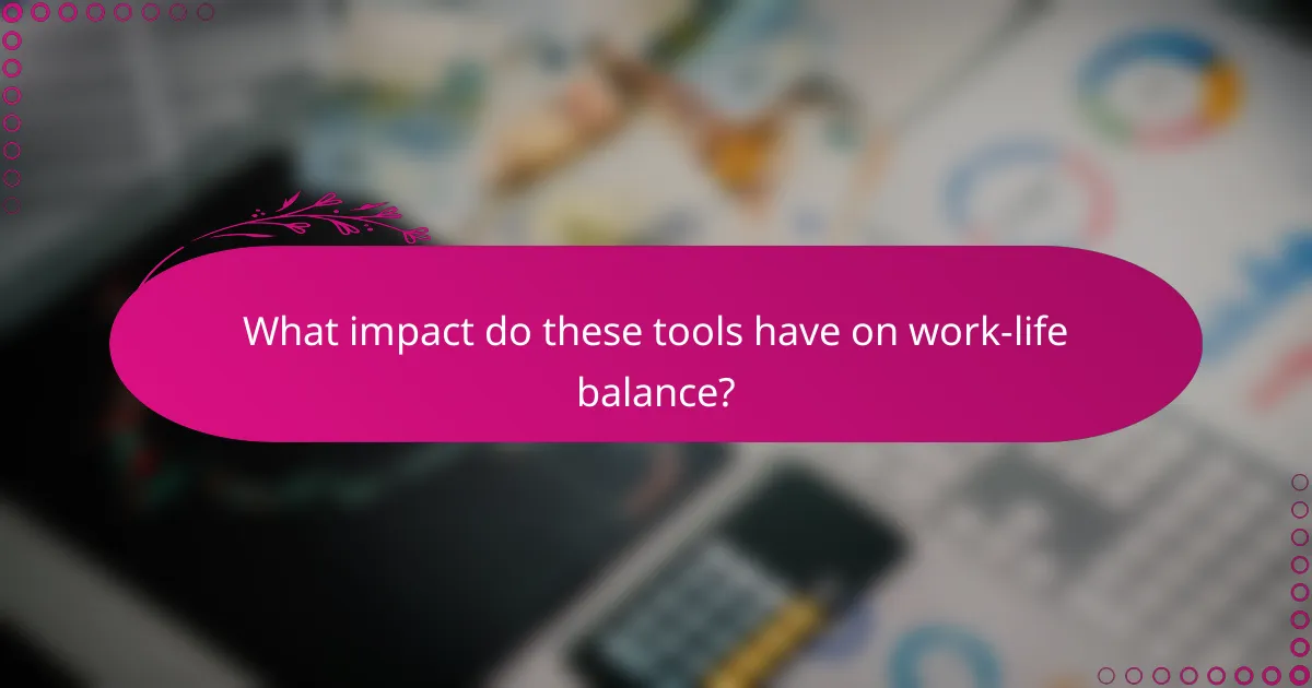 What impact do these tools have on work-life balance?