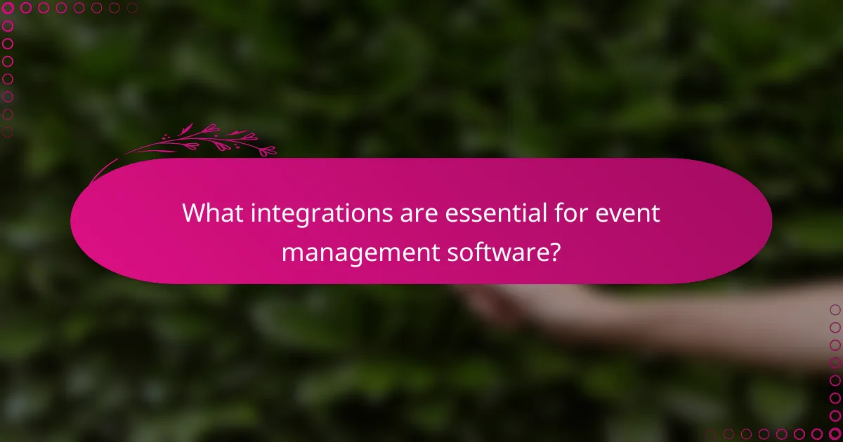 What integrations are essential for event management software?